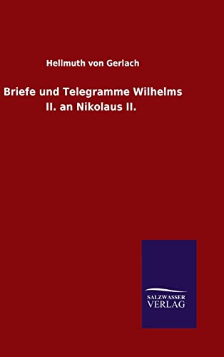 Stock image for Briefe und Telegramme Wilhelms II. an Nikolaus II. (German Edition) for sale by Lucky's Textbooks