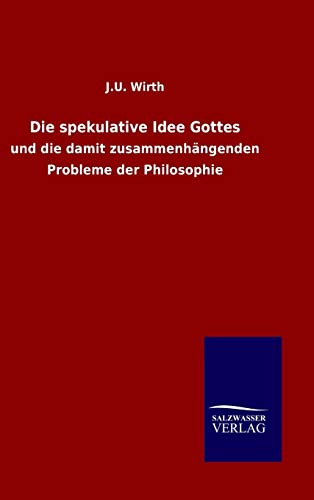 Stock image for Die spekulative Idee Gottes und die damit zusammenhngenden Probleme der Philosophie for sale by PBShop.store US