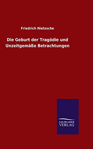 Beispielbild fr Die Geburt der Tragdie und Unzeitgeme Betrachtungen zum Verkauf von Buchpark