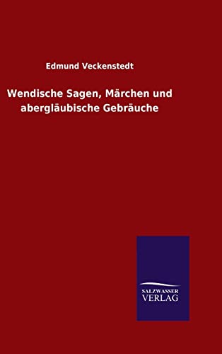 9783846084588: Wendische Sagen, Mrchen und aberglubische Gebruche