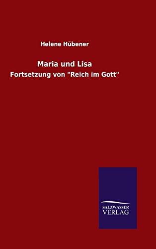 Maria und Lisa Fortsetzung von Reich im Gott - Hubener, Helene