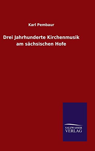 Stock image for Drei Jahrhunderte Kirchenmusik am sächsischen Hofe for sale by Ria Christie Collections