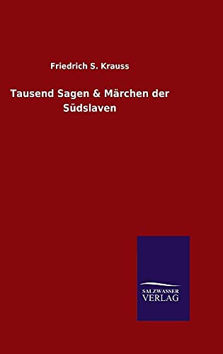 Stock image for Tausend Sagen & Mrchen der Sdslaven (German Edition) for sale by Lucky's Textbooks