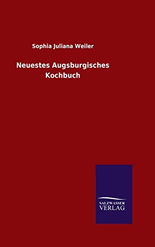 Stock image for Neuestes Augsburgisches Kochbuch for sale by Ria Christie Collections