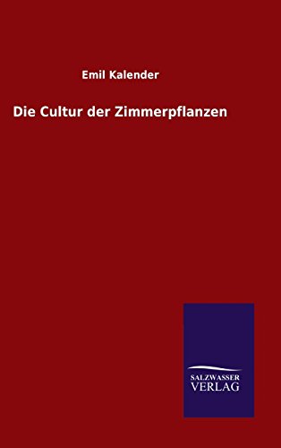 Stock image for Die Cultur der Zimmerpflanzen for sale by Ria Christie Collections