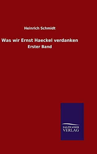 9783846097762: Was wir Ernst Haeckel verdanken: Erster Band