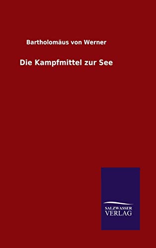 Beispielbild fr Die Kampfmittel zur See (German Edition) zum Verkauf von Lucky's Textbooks