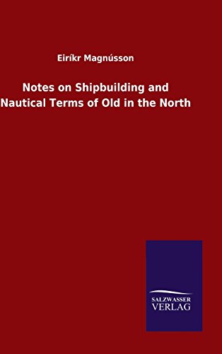 Stock image for Notes on Shipbuilding and Nautical Terms of Old in the North (German Edition) for sale by Lucky's Textbooks
