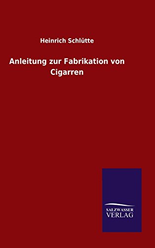 Beispielbild fr Anleitung zur Fabrikation von Cigarren (German Edition) zum Verkauf von Lucky's Textbooks