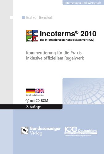 Stock image for Incoterms 2010 der Internationalen Handelskammer (ICC): Kommentierung fr die Praxis inklusive offiziellem Regelwerk. Mit Kommentierung und Grafiken auf CD-ROM for sale by medimops