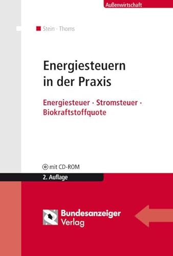 Energiesteuern in der Praxis : Energiesteuer - Stromsteuer - Biokraftstoffquote - Energiesteuer-Compliance. Außenwirtschaft; AW-Prax-Schriftenreihe - Stein, Roland M. und Anahita Thoms