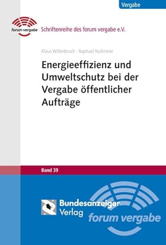 Beispielbild fr Energieeffizienz und Umweltschutz bei der Vergabe ffentlicher Auftrge: Eine Darstellung der vergaberechtlichen Vorgaben unter besonderer . (Schriftenreihe des forum vergabe) zum Verkauf von medimops