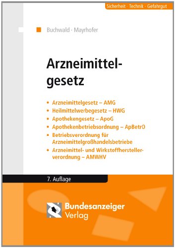 Stock image for Arzneimittelgesetz: Arzneimittelgesetz (AMG) - Heilmittelwerbegesetz (HWG) - Apothekengesetz (ApoG) - Apothekenbetriebsordnung (ApBetrO) - . und Wirkstoffherstellerverordnung (AMWHV) for sale by medimops