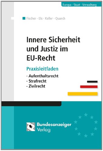 Beispielbild fr Justiz und innere Sicherheit im EU-Recht: Die EU als Raum der Freiheit, der Sicherheit und des Rechts. Freizgigkeit der Unionsbrger - Asyl und . - Europisches Straf- und Strafprozessrecht zum Verkauf von medimops