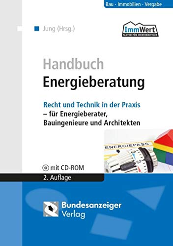 9783846201909: Handbuch Energieberatung: Recht und Technik in der Praxis - fr Energieberater, Bauingenieure und Architekten. Mit Normtexten und Links zu Gesetzen, Richtlinien und Arbeitshilfen auf CD-ROM