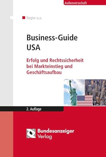 Beispielbild fr Business-Guide USA: Erfolg und Rechtssicherheit bei Markteinstieg und Geschftsaufbau zum Verkauf von medimops