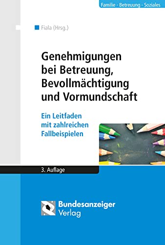 Imagen de archivo de Genehmigungen bei Betreuung, Bevollmchtigung und Vormundschaft: Ein Leitfaden mit zahlreichen Fallbeispielen a la venta por GF Books, Inc.