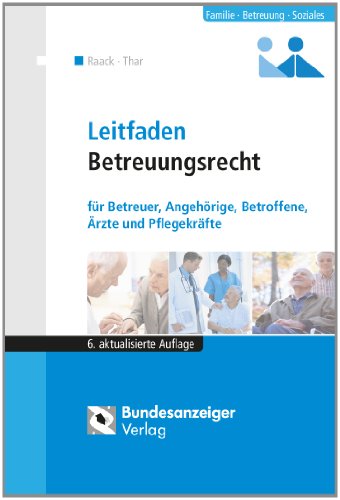 Stock image for Leitfaden Betreuungsrecht: fr Betreuer, Vorsorgebevollmchtigte, Angehrige, Betroffene, rzte und Pflegekrfte for sale by medimops