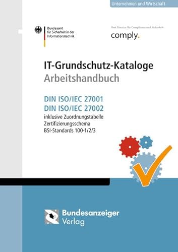 9783846204535: IT-Grundschutz-Kataloge Arbeitshandbuch: DIN ISO/IEC 27001 und DIN ISO/IEC 27002 inkl. Zuordnungstabelle, Zertifizierungsschema, BSI-Standards 100-1/2/3