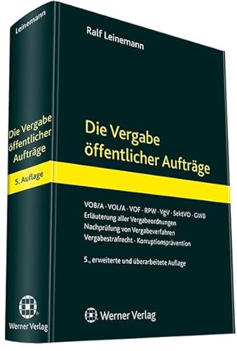 9783846205020: Die Vergabe ffentlicher Auftrge: VOB/A, VOL/A, VOF, RPW, SektVO, VgV, GWB - Erluterungen aller Vergabeordnungen - Nachprfung von Vergabeverfahren - Vergabestrafrecht - Korruptionsprvention