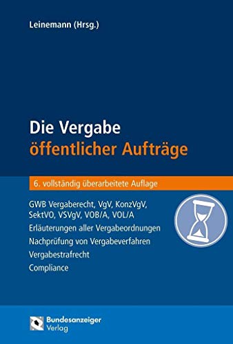 Stock image for Die Vergabe ffentlicher Auftrge GWB-Vergaberecht, VgV, KonzVgV, SektVO, VSVgV, VOB/A, VOL/A - Erluterungen aller Vergabeordnungen, Nachprfung von Vergabeverfahren, Vergabestrafrecht, Compliance for sale by Buchpark