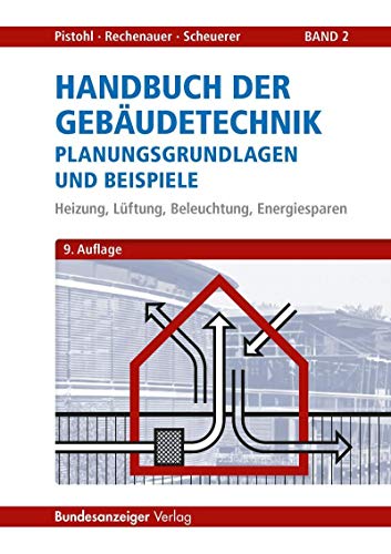 Handbuch der Gebäudetechnik Planungsgrundlagen und Beispiele: Band 2: Heizung, Lüftung, Beleuchtung, Energiesparen - Pistohl, Wolfram, Rechenauer, Christian