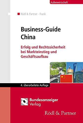 Beispielbild fr Business-Guide China: Erfolg und Rechtssicherheit bei Markteinstieg und Geschftsaufbau zum Verkauf von medimops