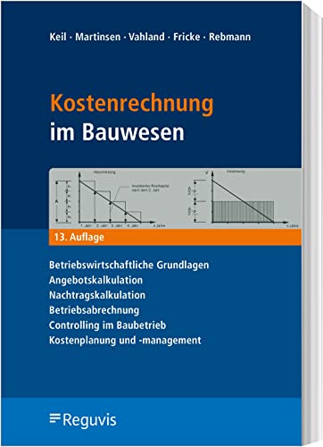 Stock image for Kostenrechnung im Bauwesen: Betriebswirtschaftliche Grundlagen, Angebotskalkulation, Nachtragskalkulation, Betriebsabrechnung, Controlling im Baubetrieb, Kostenplanung und -management for sale by Revaluation Books