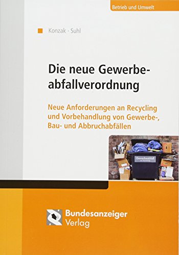 9783846208229: Die neue Gewerbeabfallverordnung: Neue Anforderungen an Recycling und Vorbehandlung von Gewerbe-, Bau- und Abbruchabfllen