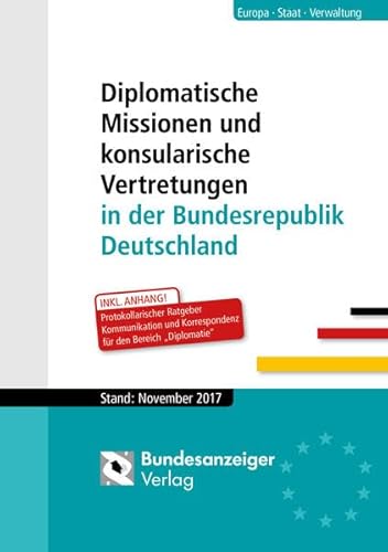 Imagen de archivo de Diplomatische Missionen und konsularische Vertretungen in der Bundesrepublik Deutschland: Stand: November 2017 a la venta por medimops