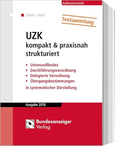 Beispielbild fr UZK kompakt & praxisnah strukturiert: Unionszollkodex, Durchfhrungsverordnung, Delegierte Verordnung, bergangsbestimmungen in systematischer Darstellung zum Verkauf von medimops