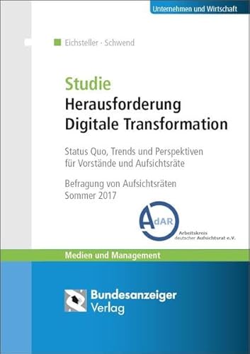 Beispielbild fr Studie Herausforderung Digitale Transformation: Status Quo, Trends und Perspektiven fr Vorstnde und Aufsichtsrte - Befragung von Aufsichtsrten (Sommer 2017) (Medien und Management) zum Verkauf von medimops