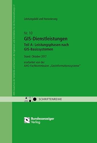 Stock image for GIS-Dienstleistungen - Teil A: Leistungsphasen nach GIS-Basissystemen: AHO Heft 10 for sale by Revaluation Books