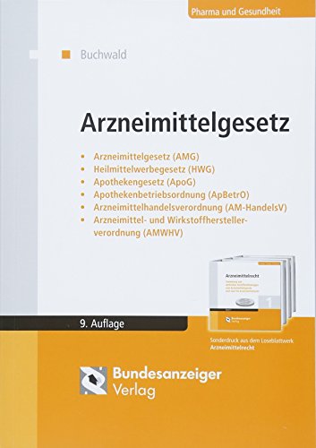 Imagen de archivo de Arzneimittelgesetz: Arzneimittelgesetz (AMG) - Heilmittelwerbegesetz (HWG) - Apothekengesetz (ApoG) - Apothekenbetriebsordnung (ApBetrO) - . und Wirkstoffherstellungsverordnung (AMWHV) a la venta por medimops