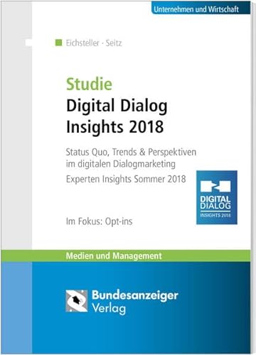 Beispielbild fr Studie Digital Dialog Insights 2018 : Status Quo, Trends & Perspektiven im digitalen Dialogmarketing. Expert Insights Sommer 2018 - Im Fokus: Opt-ins zum Verkauf von Buchpark