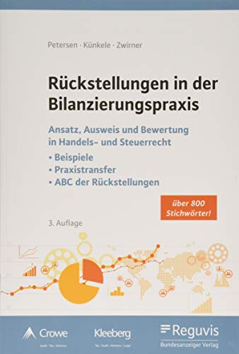 Beispielbild fr Rckstellungen in der Bilanzierungspraxis : Ansatz, Ausweis und Bewertung in Handels- und Steuerrecht: Beispiele - Praxistransfer - ABC der Rckstellungen (ber 800 Stichwrter) zum Verkauf von Buchpark