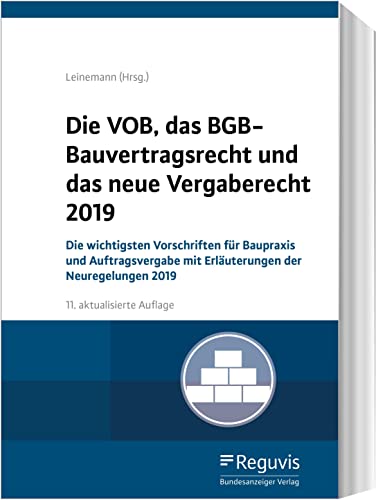 Stock image for Die VOB, das BGB-Bauvertragsrecht und das neue Vergaberecht 2019: Die wichtigsten Vorschriften fr Baupraxis und Auftragsvergabe mit Erluterungen der Neuregelungen 2019 for sale by Jasmin Berger