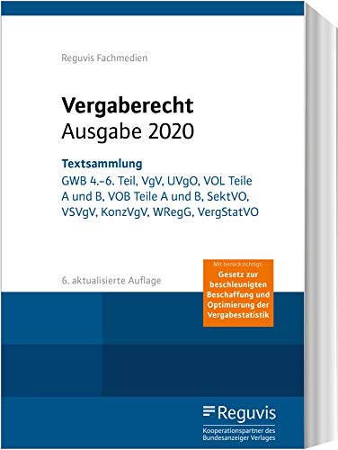 Stock image for Vergaberecht - Ausgabe 2020: Textsammlung: GWB 4.?6. Teil, VgV, UVgO, VOL Teile A und B, VOB Teil A und B, SektVO, VSVgV, KonzVgV, WRegG, VergStatVO for sale by medimops