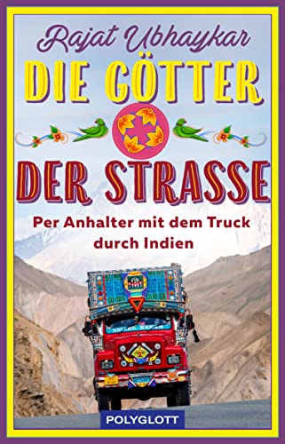 Beispielbild fr Die Gtter der Strae: Per Anhalter mit dem Truck durch Indien (POLYGLOTT Abenteuer und Reiseberichte) zum Verkauf von medimops