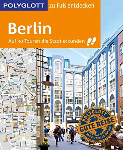 Beispielbild fr POLYGLOTT Reisefhrer Berlin zu Fu entdecken: Auf 30 Touren die Stadt erkunden (POLYGLOTT zu Fu entdecken) zum Verkauf von medimops