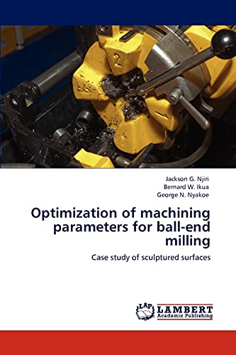 Stock image for Optimization of machining parameters for ball-end milling: Case study of sculptured surfaces for sale by Lucky's Textbooks