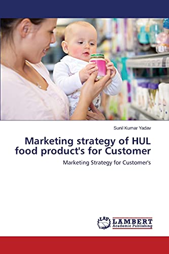 Stock image for Marketing strategy of HUL food product's for Customer: Marketing Strategy for Customer's for sale by Lucky's Textbooks