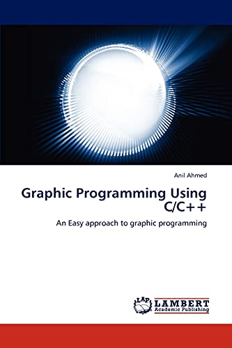 Stock image for Graphic Programming Using C/C++: An Easy approach to graphic programming for sale by Lucky's Textbooks