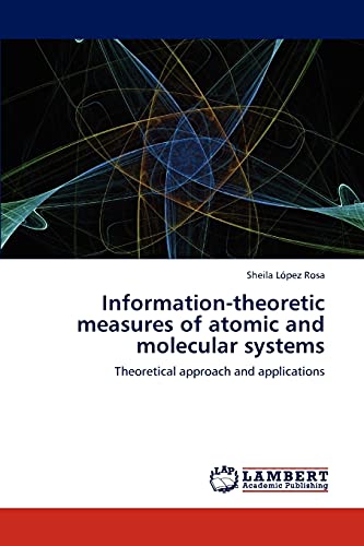 Stock image for Information-theoretic measures of atomic and molecular systems: Theoretical approach and applications for sale by Lucky's Textbooks