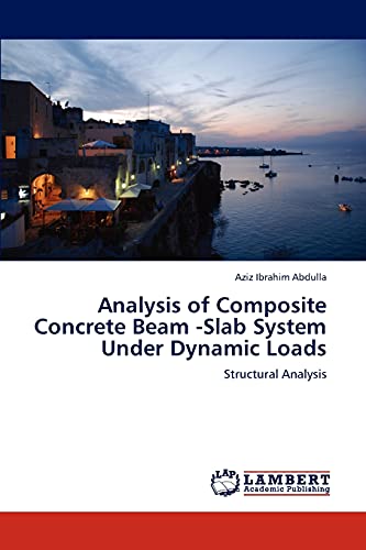 9783846504000: Analysis of Composite Concrete Beam -Slab System Under Dynamic Loads: Structural Analysis
