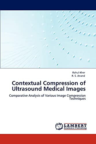 9783846504383: Contextual Compression of Ultrasound Medical Images: Comparative Analysis of Various Image Compression Techniques