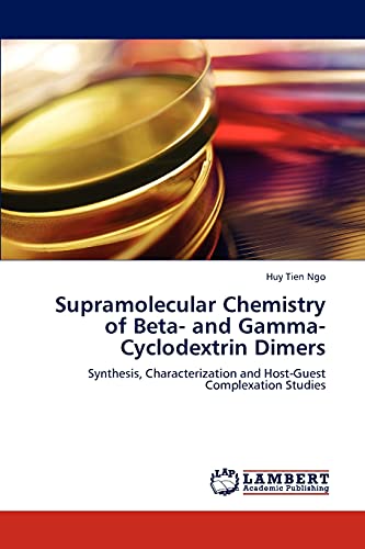 Stock image for Supramolecular Chemistry of Beta- and Gamma-Cyclodextrin Dimers: Synthesis, Characterization and Host-Guest Complexation Studies for sale by Lucky's Textbooks