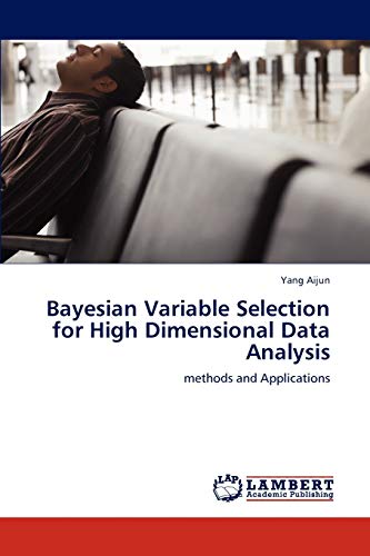 Imagen de archivo de Bayesian Variable Selection for High Dimensional Data Analysis a la venta por Chiron Media