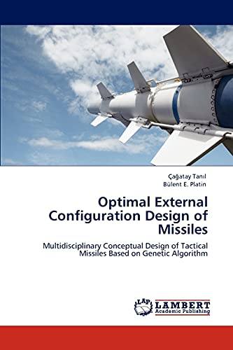 9783846505823: Optimal External Configuration Design of Missiles: Multidisciplinary Conceptual Design of Tactical Missiles Based on Genetic Algorithm