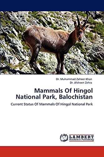 Stock image for Mammals Of Hingol National Park, Balochistan: Current Status Of Mammals Of Hingol National Park for sale by Lucky's Textbooks